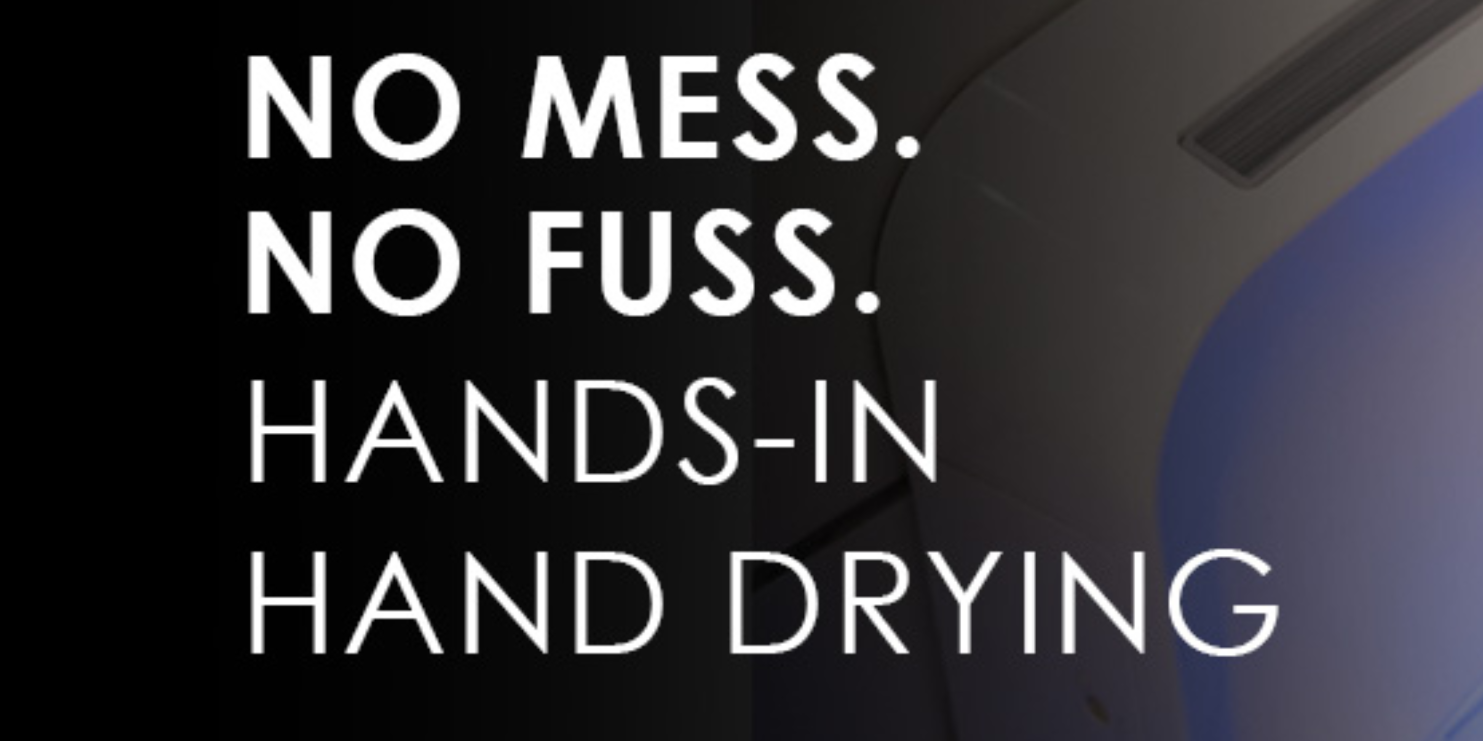 No mess. No Fuss. Hands in hand drying